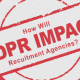 How will GDPR Impact Recruitment Agencies?
