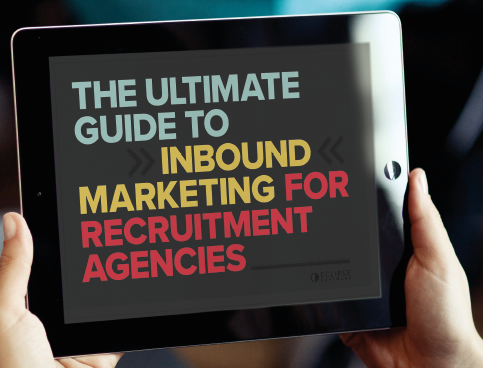 The Ultimate Guide To Inbound Marketing For Recruitment Agencies