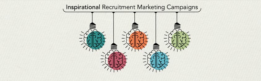 Inspirational Recruitment Marketing Campaigns